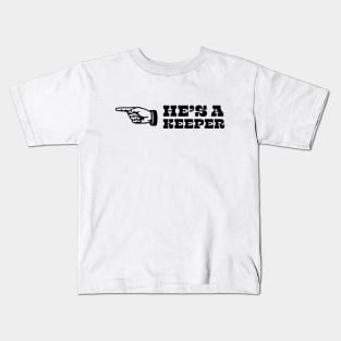 Valentines Day. He's a keeper Kids T-Shirt